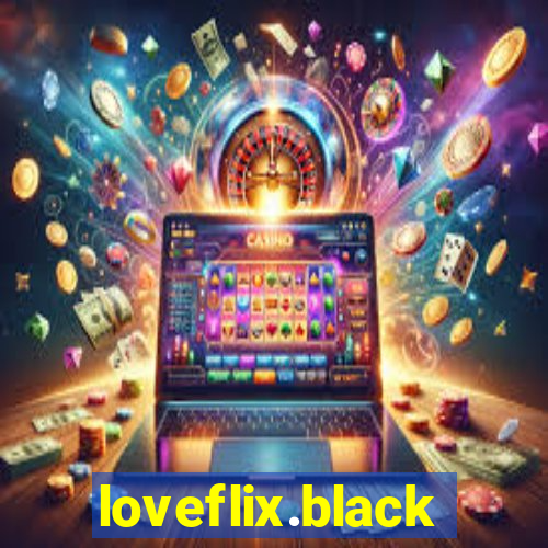 loveflix.black