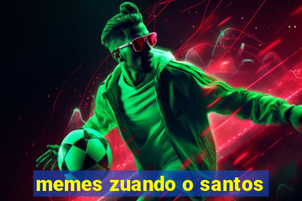 memes zuando o santos