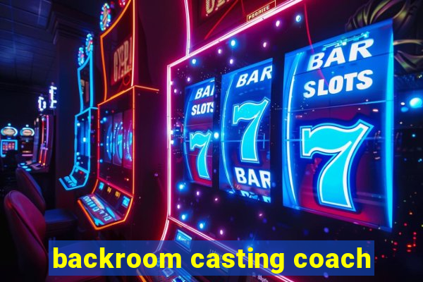 backroom casting coach