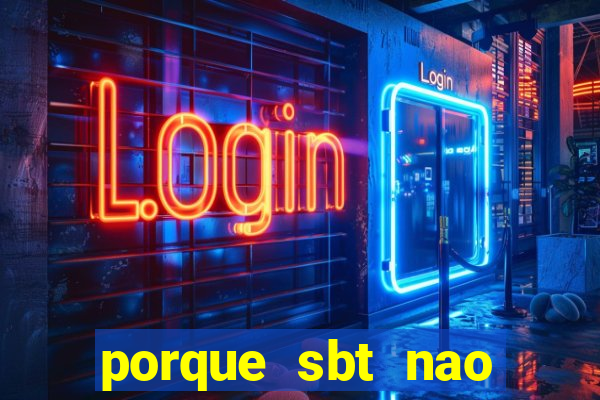 porque sbt nao pega na tv digital