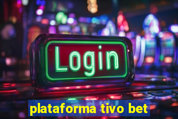 plataforma tivo bet