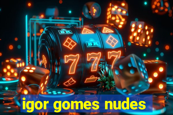 igor gomes nudes