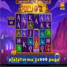 plataforma zz999 paga