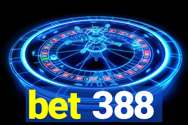 bet 388