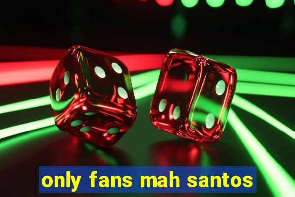 only fans mah santos