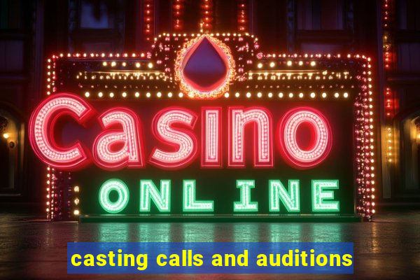 casting calls and auditions