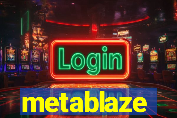 metablaze