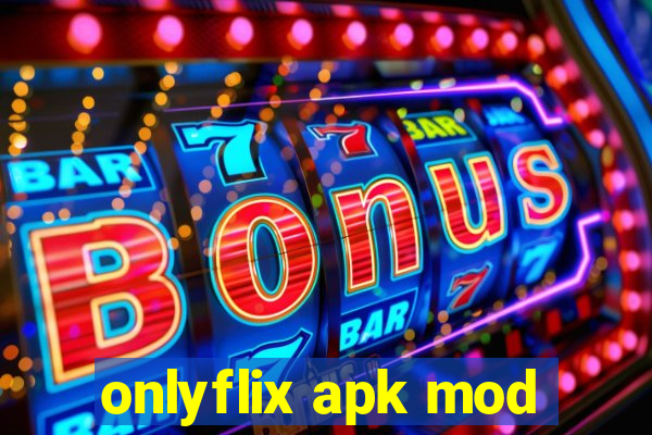 onlyflix apk mod