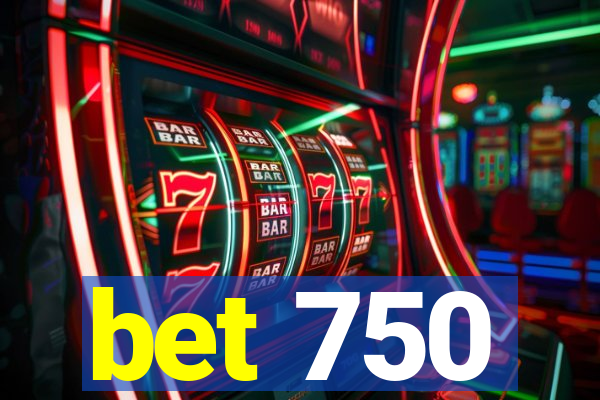 bet 750