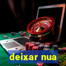 deixar nua