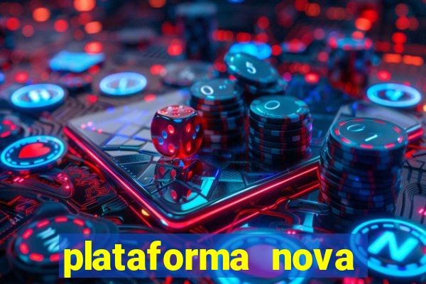 plataforma nova pagando bem