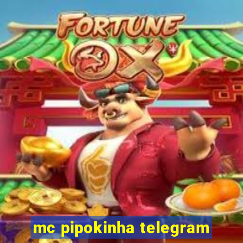 mc pipokinha telegram