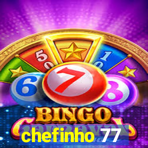 chefinho 77