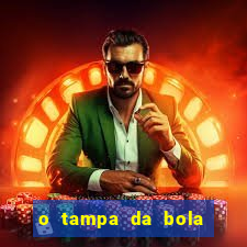 o tampa da bola ao vivo hoje