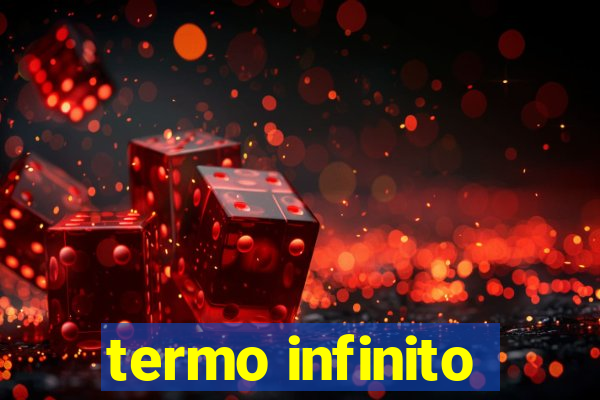 termo infinito