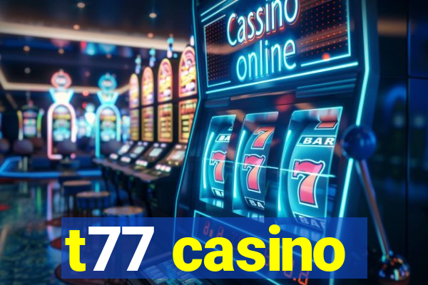 t77 casino