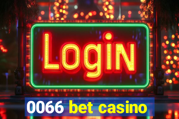 0066 bet casino