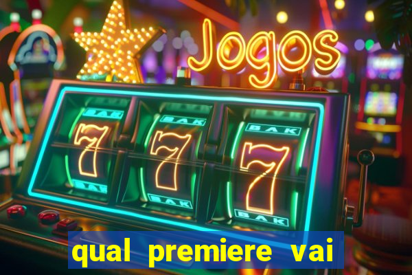 qual premiere vai passar o jogo do inter