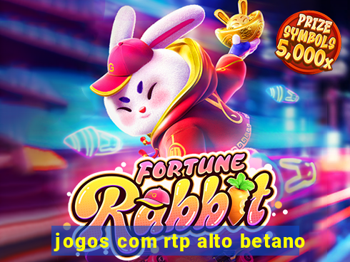 jogos com rtp alto betano