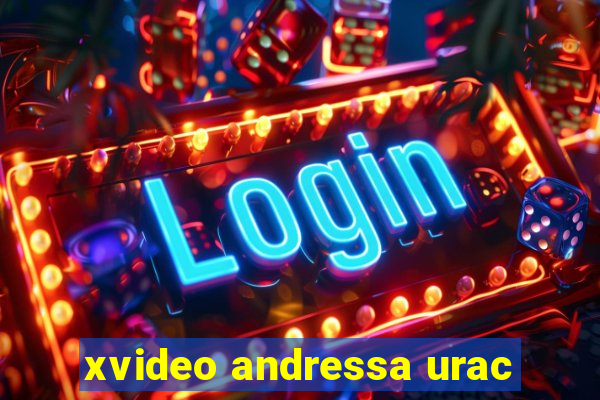 xvideo andressa urac