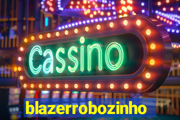 blazerrobozinho