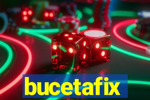 bucetafix