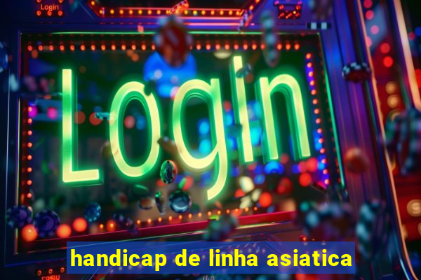 handicap de linha asiatica