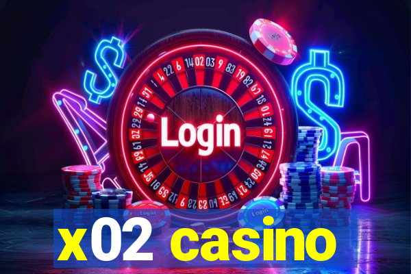 x02 casino