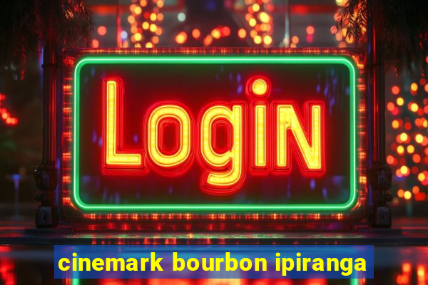 cinemark bourbon ipiranga