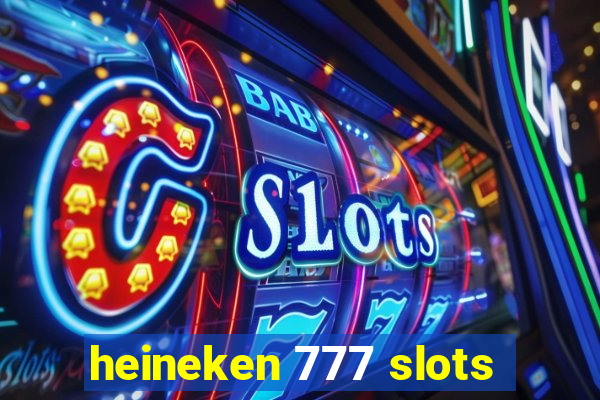 heineken 777 slots