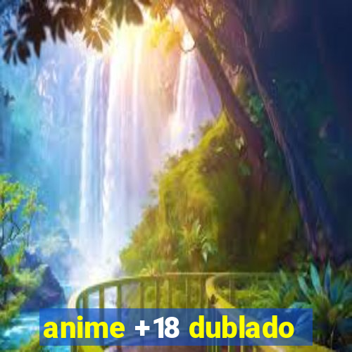 anime +18 dublado