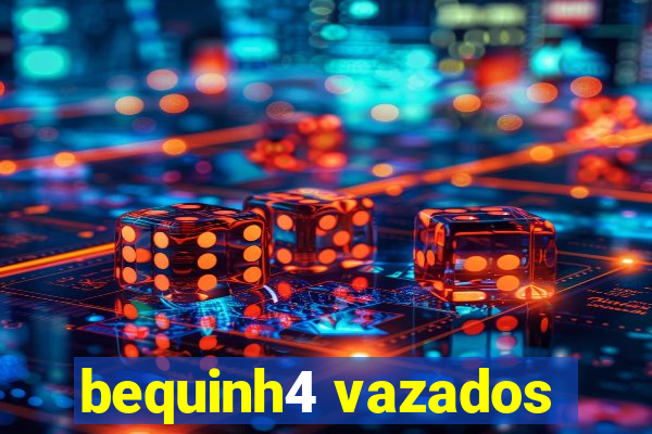 bequinh4 vazados