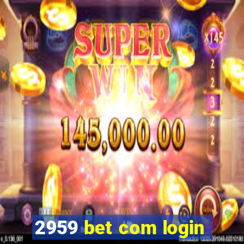 2959 bet com login