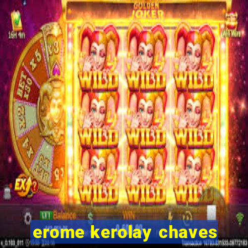 erome kerolay chaves