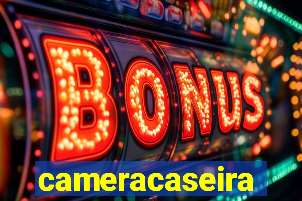 cameracaseira