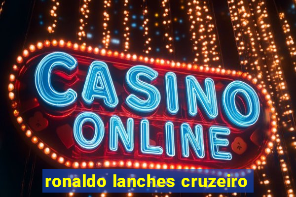 ronaldo lanches cruzeiro