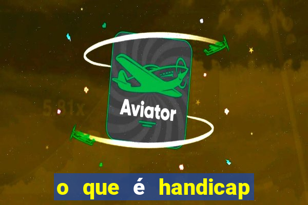 o que é handicap - 1.5