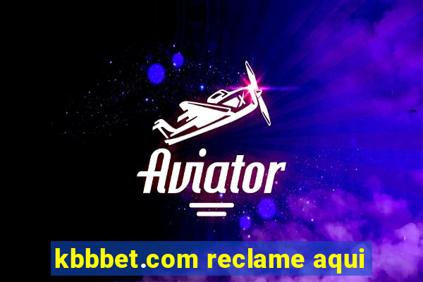 kbbbet.com reclame aqui