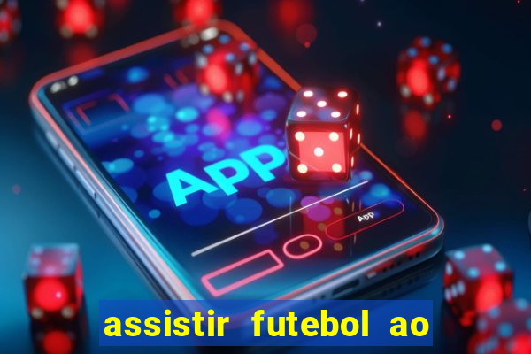 assistir futebol ao vivo multicanais