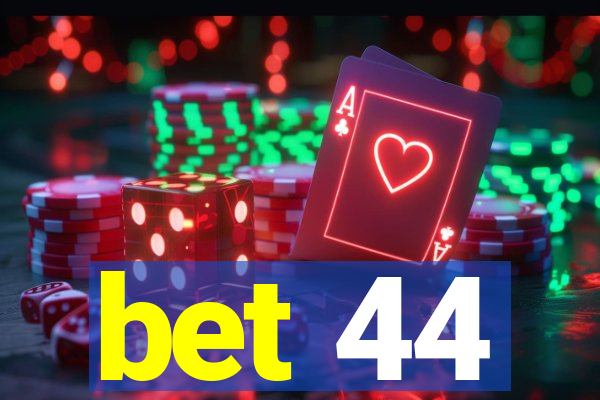 bet 44