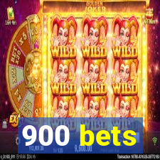 900 bets