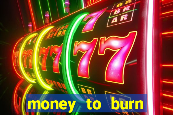 money to burn money to-burn system chapter 1 pt br