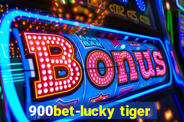 900bet-lucky tiger