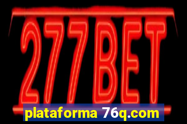 plataforma 76q.com