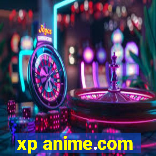 xp anime.com