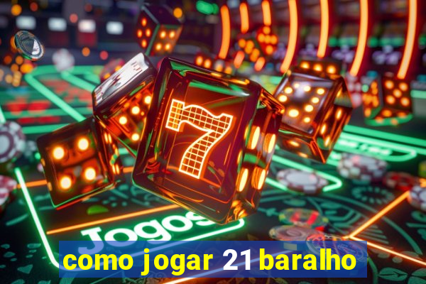 como jogar 21 baralho