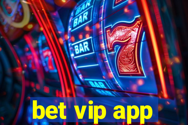 bet vip app