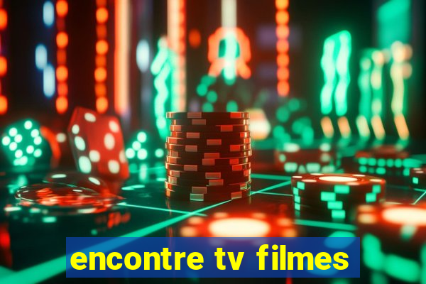 encontre tv filmes