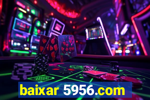 baixar 5956.com