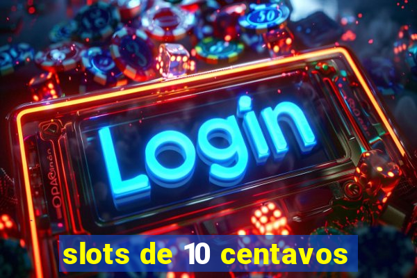 slots de 10 centavos